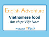 English Adventure - Vietnamese FOOD