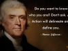 Do you want to know who you are? Don't ask. Act! Action will delineate and define you.