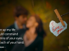 I’d give up my life if I could command one smile of your eyes, one touch of your hand.